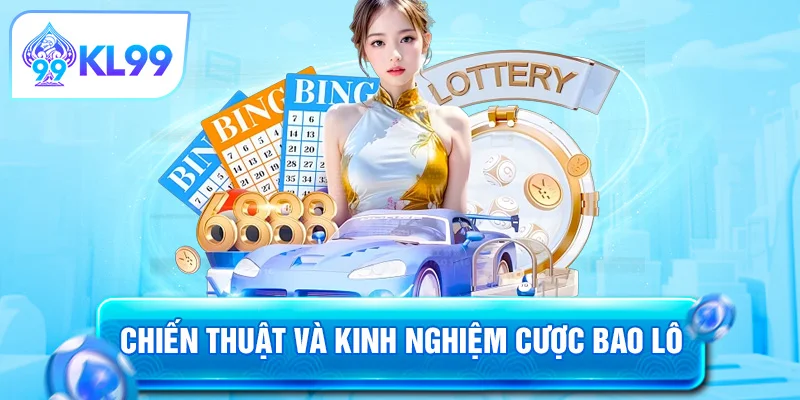 Chiến thuật và kinh nghiệm cược bao lô