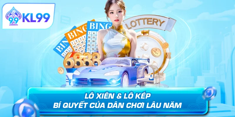 Lô xiên lô kép bí quyết của dân chơi lâu năm