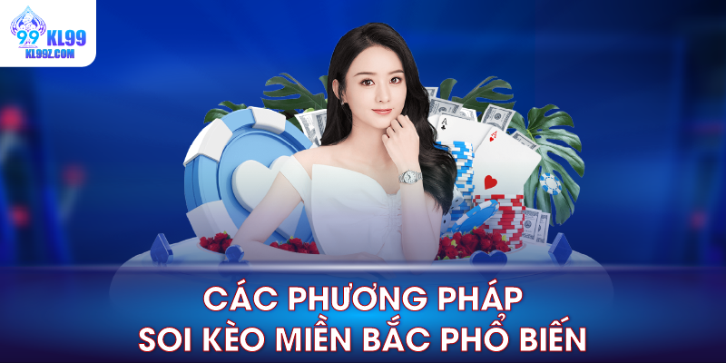 Các phương pháp soi kèo miền Bắc phổ biến