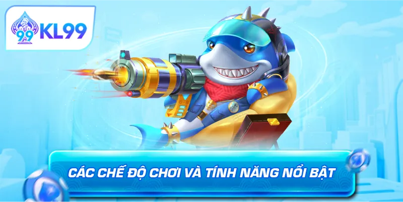 Các chế độ chơi và tính năng nổi bật