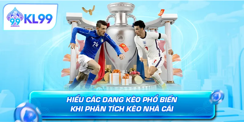 Hiểu các dạng kèo phổ biến khi phân tích kèo nhà cái