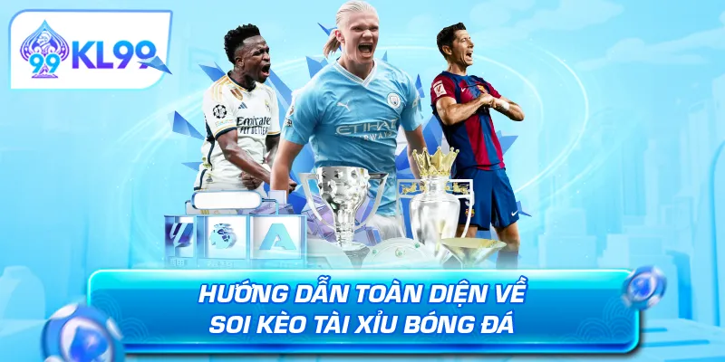 Hướng dẫn toàn diện về soi kèo tài xỉu bóng đá