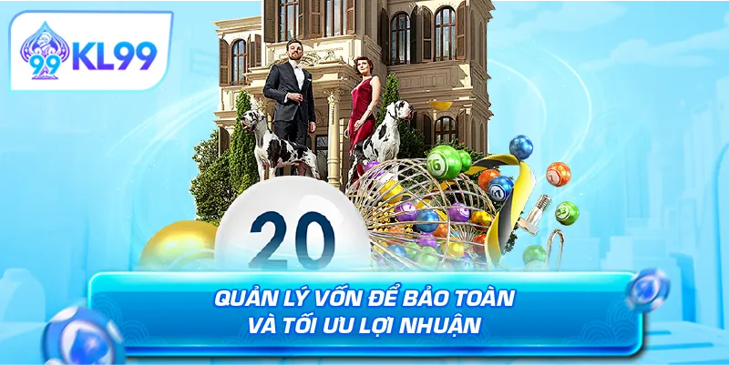 Quản lý vốn để bảo toàn và tối ưu lợi nhuận