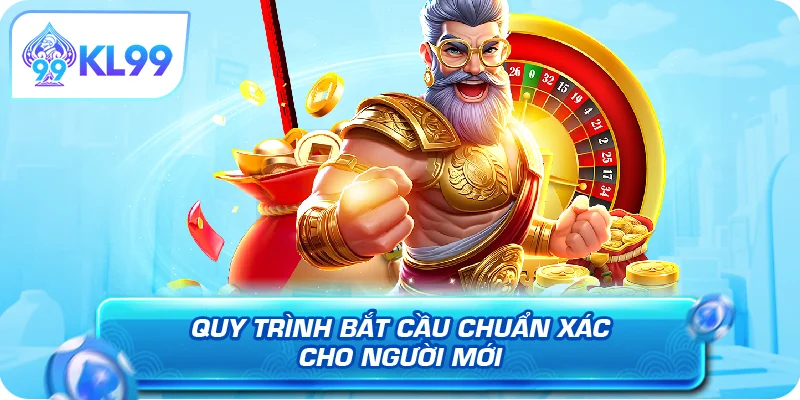 Quy trình bắt cầu chuẩn xác cho người mới